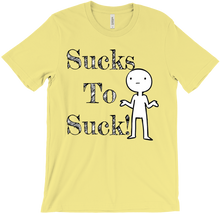 Sucks To Suck-T