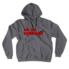 We Be Chillin' (No-Zip/Pullover Hoodie)