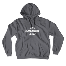 Thats Fucking Bleak Hoodies (No-Zip/Pullover)