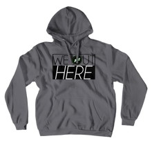 We Out Here Hoodie