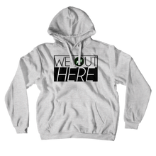 We Out Here Hoodie