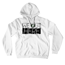 We Out Here Hoodie