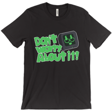 Don't Worry About it! - Shirt