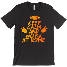 Keep Calm And Work At Home