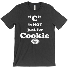 T-Shirt - "C" is NOT just for Cookie