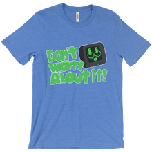 Don't Worry About it! - Shirt