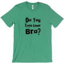 Do You Even Game Bro? T-Shirts
