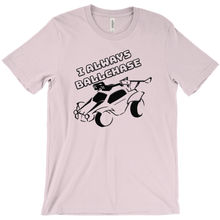 I always ballchase T-SHIRT