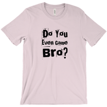 Do You Even Game Bro? T-Shirts