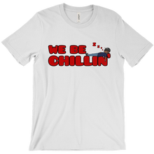 We Be Chillin (Shirt)