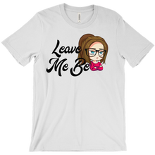 Leave Me Be T-Shirts