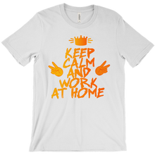Keep Calm And Work At Home