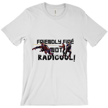 LE - Friendly Fire Not RadiCOOL! - T-Shirts
