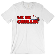 We Be Chillin (Shirt)