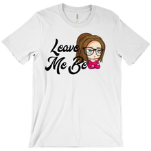Leave Me Be T-Shirts