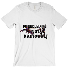 LE - Friendly Fire Not RadiCOOL! - T-Shirts