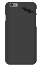 TODAT TOMRROW FOREVER IPhone Cases