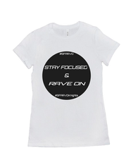 Stay Focused & Rave On Women T-Shirt