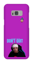 Don't Quit Samsung Case