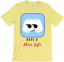 Heh. Have a nice life. T- Shirt