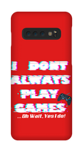 I DONT PLAY GAMES...OH WAIT I -Samsung Phone Cases