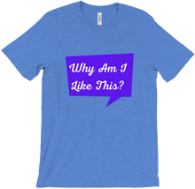 Why Am I Like This Quote T-Shirt