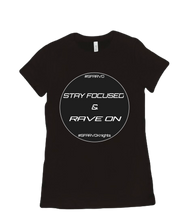 Stay Focused & Rave On Women T-Shirt
