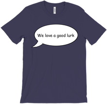 We Love A Good Lurk T-Shirt