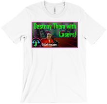 Destroy them with Lasers! T-Shirt