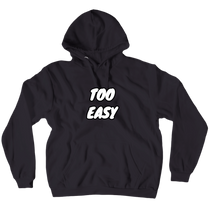 TOO EASY Hoodie w/ White Print
