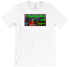 I Destroyed Them with Lasers! T-shirt