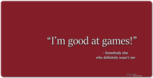 I'm good at games! XXL Gaming Mousepad