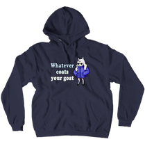 Whatever Coats Your Goat Pullover Hoodie
