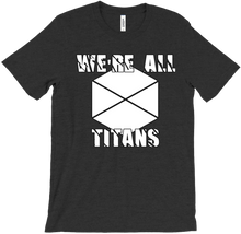 We're All Titans T-Shirt