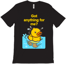 Got anything for me? T-Shirt