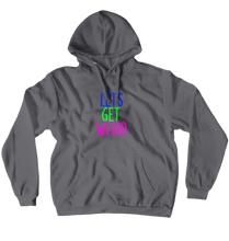 Lets Get Weird (No-Zip/Pullover)