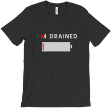 I'm Drained -- T-shirt