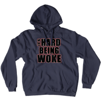 Black Its Hard Being Woke Hoodies (No-Zip/Pullover