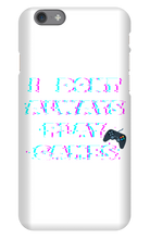 I DONT PLAY GAMES...OH WAIT I DO-I PHONE CASE