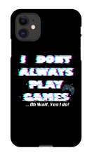 I DONT PLAY GAMES...OH WAIT I DO-I PHONE CASE