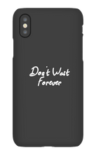 Don't Wait Forever iPhone Phone Cases