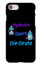 Hydrate don't Die-Drate iPhone Phone Cases