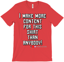 I Make More Content T-Shirt