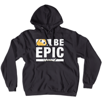 Epic Collection: Be Epic Hoodie (White Text)