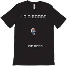 I did good? T-Shirt