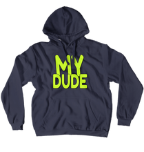 MY DUDE Hoodie