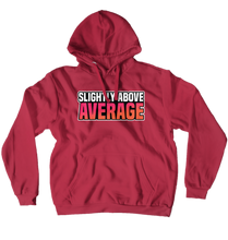 Slightly Above Average Hoodie