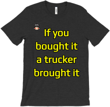 A TRUCKER BROUGHT IT T-shirt