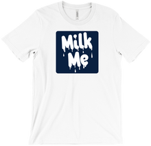 Milk Me T-Shirt