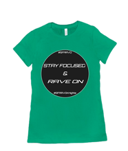 Stay Focused & Rave On Women T-Shirt